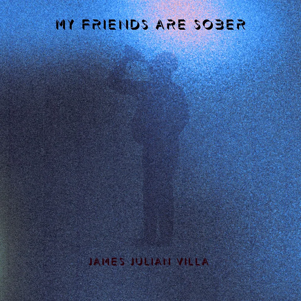 My Friends Are Sober by James Julian Villa lyric video